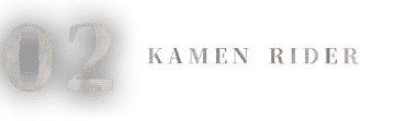 02 KAMEN RIDER